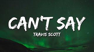 Travis Scott - Can't Say (Lyrics)