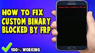 How to Fix Custom Binary Blocked By FRP Lock | All Samsung Mobiles & Tablets