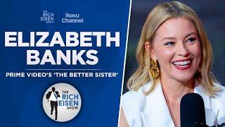 Elizabeth Banks Talks Prime Video’s ‘The Better Sister’ & More with Rich Eisen | Full Interview