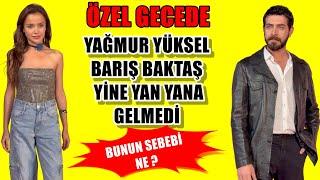 YAĞMUR YÜKSEL BARIŞ BAKTAŞ YİNE YAN YANA GELMEDİLER | BUNUN SEBEBİ NE ?