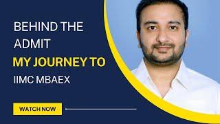 Behind the Admit: My Journey to IIMC MBAEX - How I made to IIM Calcutta One year MBA program?