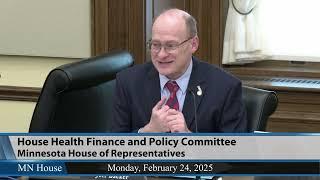 House Health Finance and Policy Committee 2/24/25