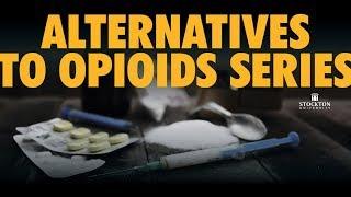 Alternatives To Opioids Series - Holistic Approaches To Address Opioid Addiction