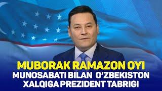 Muborak Ramazon oyi munosabati bilan O‘zbekiston xalqiga Prezident tabrigi