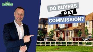 Do Home Buyers Pay Real Estate Commissions? Real Estate Fees for Home Buyers Explained