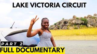 FULL DOCUMENTARY PART 2 |  ROAD TRIP AROUND LAKE VICTORIA PASSING THREE COUNTRIES