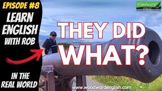 The Cannon - What did they do with it? | Learn English with Rob in the Real World  Episode 8