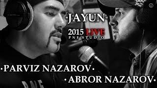 PARVIZ NAZAROV feat. ABROR NAZAROV - "JAYUN" 2015