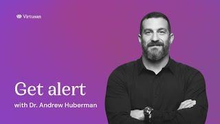 "Get Alert" The Neuroplasticity Super Protocol by Dr. Andrew Huberman