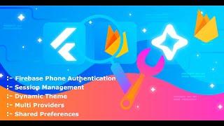 Chapter 1 - Phone Authentication, Session, Dynamic Theme, Multi Providers, SharedPreferences.