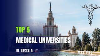 Top 5 best Medical Universities in Russia(2024)