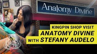 Kingpin Shop Visit | Anatomy Divine | Stefany Audelo