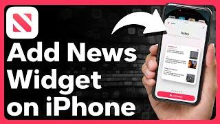 How To Add News Widget To iPhone Home Screen