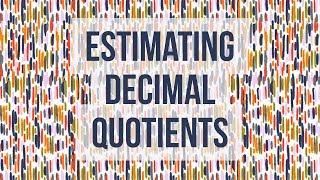 Estimating Decimal Quotients