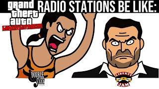 GTA LIBERTY CITY STORIES RADIO STATIONS BE LIKE: