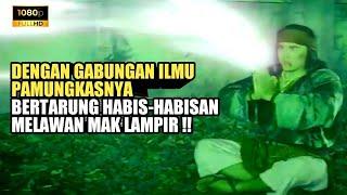 DAHSYAT‼️ KETIKA SEMBARA MENGELUARKAN SELURUH AJIANNYA UNTUK MENGHADAPI MAK LAMPIR || ALUR FILM LAGA