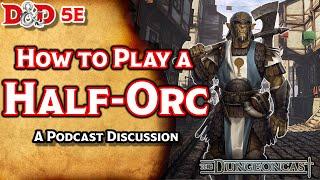 Races of the Realms: Half Orcs - The Dungeoncast Ep.28