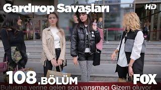 Gardırop Savaşları 108.Bölüm