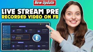 How to Live Stream Pre Recorded Video on Facebook (2025)