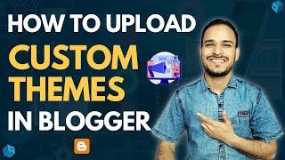 How to Upload Custom Theme in Blogger | How to Install Template in Blogger | Part 3