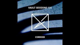 Vault Sessions Podcast #030 - CORROID