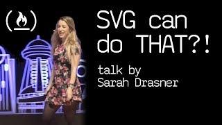 SVG can do that?! - talk by Sarah Drasner