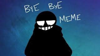 Bye Bye MEME【sans ver.】 [Undertale]