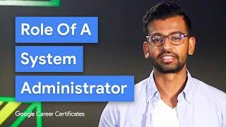 What Does a System Administrator Do? | Google IT Support Certificate