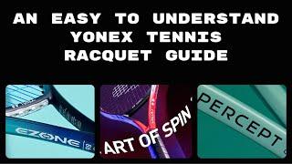 An Easy To Understand Guide For The YONEX Tennis Racket Lineup