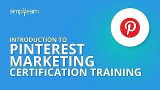 Introduction To Pinterest Marketing Certification Training | Simplilearn