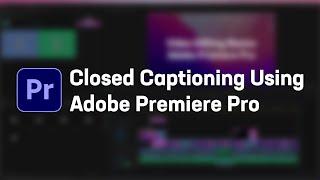 Area 49 Workshop: Closed Captioning Using Adobe Premiere Pro