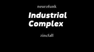 zincfall - Industrial Complex 『 neurofunk 』  Genre-Shuffle 4 