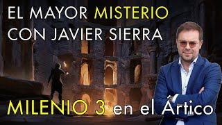 Expedición en Busca del Mayor Misterio con Javier Sierra - Milenio 3 en el Ártico