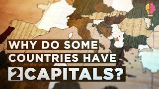 Why Do Some Countries Have Two Capitals?