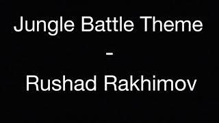 Jungle Battle Theme - Rushad Rakhimov