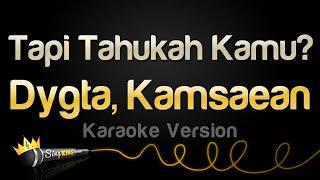 Dygta, Kamsaean - Tapi Tahukah Kamu? (Karaoke Version)