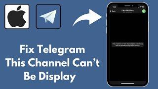 How to Fix Telegram This Channel Can’t Be Display Problem In iPhone