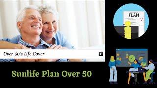 Sunlife Plan over 50 | Sunlife Over 50 Life Insurance |Sunlife Comprehensive insurance plan over 50