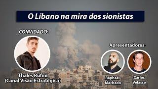 O Líbano na mira dos Sionistas | conv. Thales Rufini | Estado-Maior #94