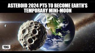 Earth to Capture Temporary Mini-Moon: Asteroid 2024 PT5 Approaches | Space News