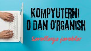 KOMPYUTER ILMLARINI 0 DAN O'RGANAMIZ || KOMPYUTER O'RGANISH