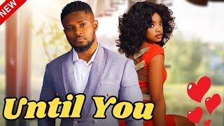 UNTIL YOU - Watch Maurice Sam, Sandra Ifudu and Omeche Oko in this Nollywood romantic movie.