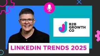 2025 LinkedIn Trends Every B2B Marketer Needs To Know