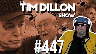 Musk vs. Trump, Ukrainian Drones, & A Very Special List | The Tim Dillon Show #447