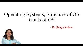 OS Definition | Structure of OS | Components of OS | Goals of OS