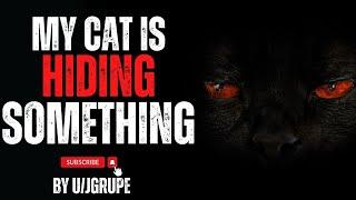 My Cat is Hiding Something From Me... #creepypasta By Jordan Grupe