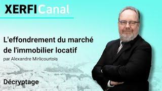 L'effondrement du marché de l'immobilier locatif [Alexandre Mirlicourtois]