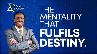 THE MENTALITY THAT FULFIL'S DESTINY || Bishop David Abioye