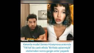 Kənanla model Səmra arasında "TikTok"da "Birlikdə əylənmişik" sözlərindən sonra gərgin anlar