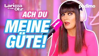 Oh du meine Güte! | Larissa in dein Ohr | Episode 01 | Podimo